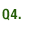 Q4
