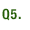 Q5